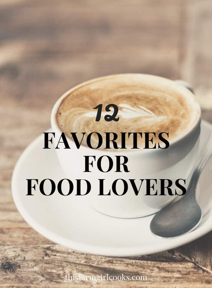 12 Favorites for Food Lovers
