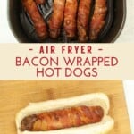 Air fryer bacon wrapped hot dogs.
