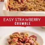 Easy strawberry crumble on a serving plate and in a baking dish.