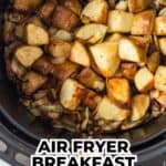 Air fryer breakfast potatoes.
