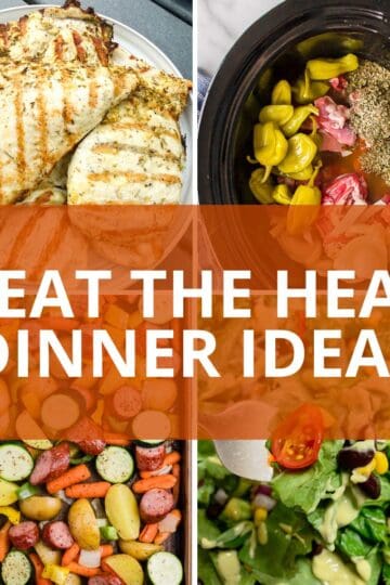 Beat the heat dinner ideas.